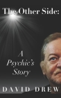 The Other Side: A Psychic's Story By David Drew Cover Image