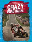 Crazy Road Races (Great Race: Fight to the Finish) By Jennifer Mason Cover Image