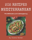 202 Mediterranean Recipes: A Mediterranean Cookbook that Novice can Cook Cover Image