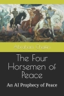 The Four Horsemen of Peace: An AI Prophecy of Peace Cover Image
