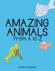 Amazing Animals From A to Z By Alison O'Connor Cover Image