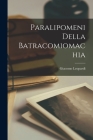 Paralipomeni della Batracomiomachia By Giacomo Leopardi Cover Image
