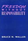 Freedom Without Responsibility By Bruce Waller Cover Image