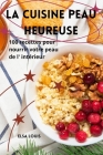 La Cuisine Peau Heureuse Cover Image