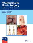 Reconstructive Plastic Surgery: An Atlas of Essential Procedures By Robert Murphy (Editor), Charles Herman (Editor) Cover Image