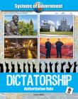 Dictatorship: Authoritarian Rule (Systems of Government) Cover Image