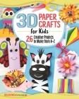 3D Paper Crafts for Kids: 26 Creative Projects to Make from A-Z By Helen Drew Cover Image