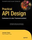 Practical API Design: Confessions of a Java Framework Architect By Jaroslav Tulach Cover Image