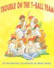 Trouble on the T-Ball Team By Eve Bunting, Irene Trivas (Illustrator) Cover Image