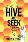 Hive and Seek: Backyard Beekeeping Mystery Series By Socorro Reyes Ramirez (Illustrator), Morgan Rose Marie (Editor), Rebecca O'Bea Cover Image