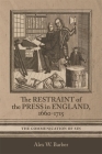 The Restraint of the Press in England, 1660-1715: The Communication of Sin (Studies in Early Modern Cultural #47) By Alex W. Barber Cover Image