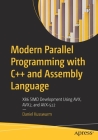 Modern Parallel Programming with C++ and Assembly Language: X86 Simd Development Using Avx, Avx2, and Avx-512 By Daniel Kusswurm Cover Image
