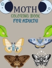 Moth Coloring Book For Adults: Moth Coloring Book For Toddlers Cover Image