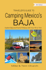 Traveler's Guide to Camping Mexico's Baja: Explore Baja and Puerto Peñasco with Your RV or Tent (Traveler's Guide series) By Mike Church, Terri Church Cover Image