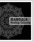 Healing Coloring Book: 50 Unique Mandala Designs, Guided Coloring For Creative Relaxation, Stress relieving meditation, Inspire Creativity an By Keith Hagan Cover Image