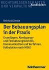 Der Bebauungsplan in Der Praxis: Grundlagen, Abwagungs- Und Festsetzungstechnik, Kommunikation Und Verfahren, Kalkulation Nach Hoai By Reinhold Zemke Cover Image