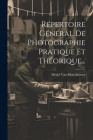 Répertoire Général De Photographie Pratique Et Théorique... Cover Image