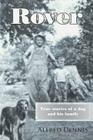 Rover: True stories of a dog and his family By Alfred Dennis Cover Image