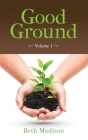 Good Ground: Volume 1 Cover Image