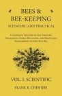 Bees and Bee-Keeping Scientific and Practical - A Complete Treatise on the Anatomy, Physiology, Floral Relations, and Profitable Management of the Hiv By Frank R. Cheshire Cover Image