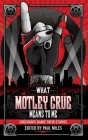 What Mötley Crüe Means to Me: Crüeheads Share Their Stories By Erik Casillas (Illustrator), Erik Casillas (Foreword by), Paul Miles Cover Image