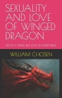 Sexuality and Love of Winged Dragon: Sex Is a Thing But Love Is Everything By William Chosen Cover Image