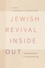 Jewish Revival Inside Out: Remaking Jewishness in a Transnational Age By Daniel Monterescu (Editor), Rachel Werczberger (Editor), Asher Biemann (Contribution by) Cover Image