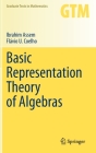 Basic Representation Theory of Algebras (Graduate Texts in Mathematics #283) By Ibrahim Assem, Flávio U. Coelho Cover Image