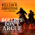 Bullets Don't Argue (Perley Gates Western #3) Cover Image