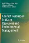 Conflict Resolution in Water Resources and Environmental Management By Keith W. Hipel (Editor), Liping Fang (Editor), Johannes Cullmann (Editor) Cover Image