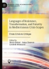 Languages of Resistance, Transformation, and Futurity in Mediterranean Crisis-Scapes: From Crisis to Critique (Palgrave Studies in Globalization) Cover Image