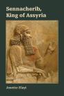 Sennacherib, King of Assyria Cover Image
