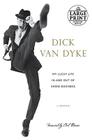 My Lucky Life In and Out of Show Business: A Memoir By Dick Van Dyke Cover Image