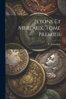 Jetons Et Mereaux, Tome Premier Cover Image