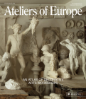 Ateliers of Europe: An Atlas of Decorative Arts Workshops By John Whelan, Oskar Proctor (Photographs by), Stephen Alesch (Foreword by) Cover Image