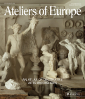 Ateliers of Europe: An Atlas of Decorative Arts Workshops Cover Image