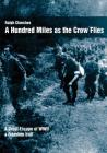 A Hundred Miles As The Crow Flies: A Great Escape of WWII By Ralph Churches Cover Image