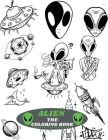 Alien the Coloring Book: Amazing kids Coloring Book with Fun Easy and Relaxing Coloring Pages Alien Inspired Scenes and Designs for Stress. By Harry Redmond Cover Image