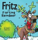 Fritz the Farting Reindeer: A Story About a Reindeer Who Farts By Humor Heals Us Cover Image