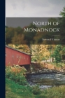 North of Monadnock By Newton F. Tolman Cover Image