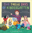 Twelve Days of Kindergarten By Deborah Lee Rose, Carey F. Armstrong-Ellis (Illustrator) Cover Image