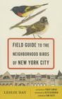 Field Guide to the Neighborhood Birds of New York City By Leslie Day, Trudy Smoke (Illustrator), Beth Bergman (Photographer) Cover Image