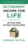 Retirement Income for Life: Getting More Without Saving More (Third Edition) By Frederick Vettese Cover Image