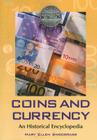 Coins and Currency: An Historical Encyclopedia Cover Image
