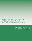THE GLOBAL NEW AGE DIRECTORY United Kingdom and Ireland 2018 By Debbie Nagioff Cover Image