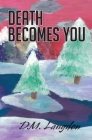 Death Becomes You By D. M. Langdon Cover Image