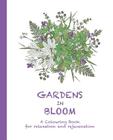 Gardens in Bloom: A Colouring Book for relaxation and rejuvenation (Colouring for Relaxation and Rejuvenation #3) By Cassie Haywood Cover Image
