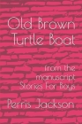 Old Brown Turtle Boat: from the manuscript Stories For Boys By Perris Jackson Cover Image