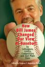 How Bill James Changed Our View of the Game of Baseball By Gregory F. Augustine Pierce (Editor) Cover Image