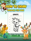 How to Draw Animals for Kids Learn to Draw Step-By-Step: More 100 (Creative) Animals: How to Draw Animals with Step-by-Step Instructions (Drawing Book Cover Image